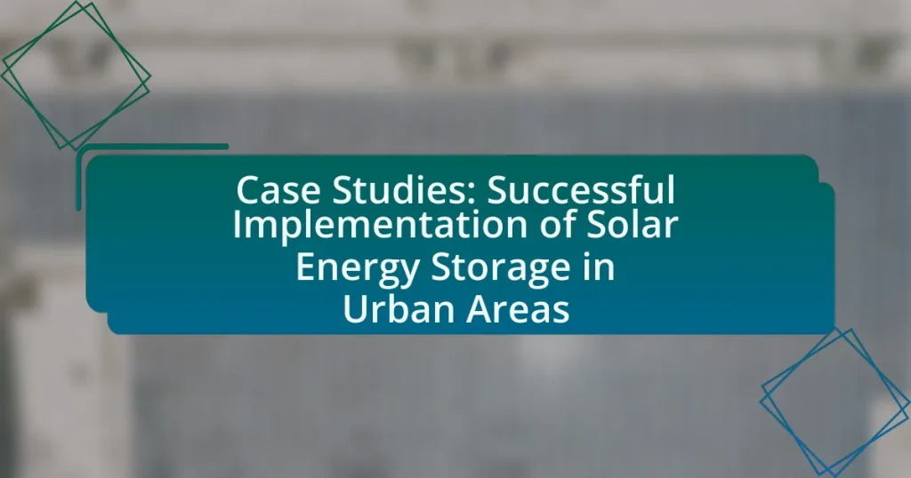 Case Studies: Successful Implementation of Solar Energy Storage in Urban Areas