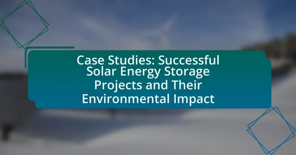 Case Studies: Successful Solar Energy Storage Projects and Their Environmental Impact