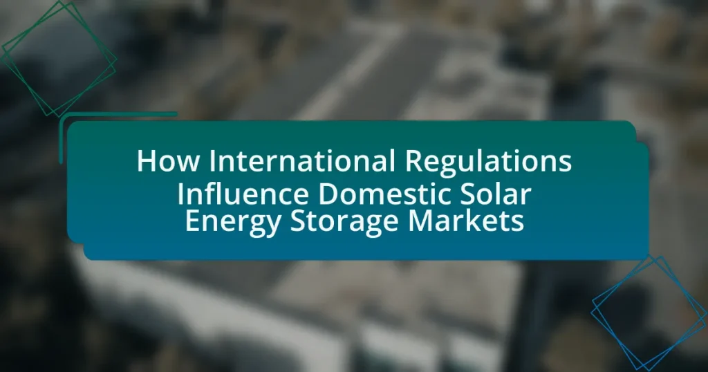 How International Regulations Influence Domestic Solar Energy Storage Markets