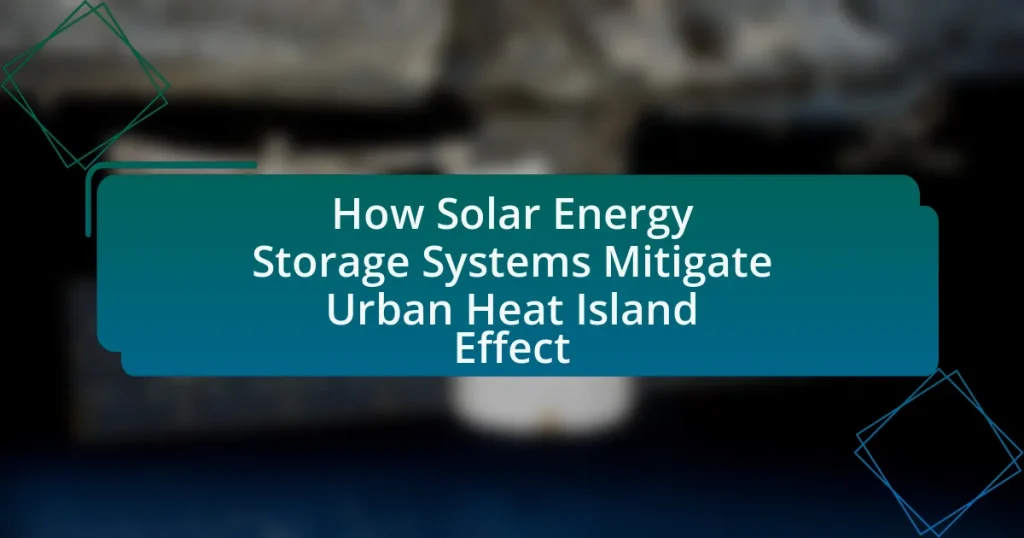 How Solar Energy Storage Systems Mitigate Urban Heat Island Effect