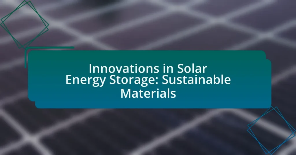 Innovations in Solar Energy Storage: Sustainable Materials