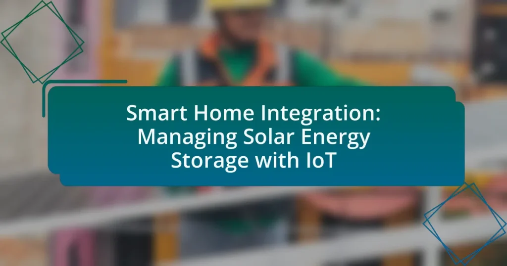 Smart Home Integration: Managing Solar Energy Storage with IoT
