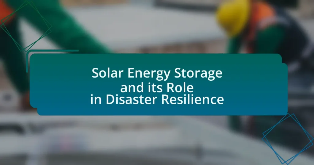 Solar Energy Storage and its Role in Disaster Resilience