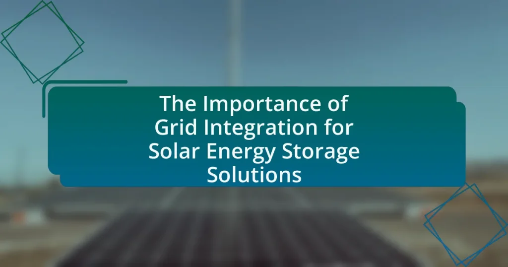 The Importance of Grid Integration for Solar Energy Storage Solutions