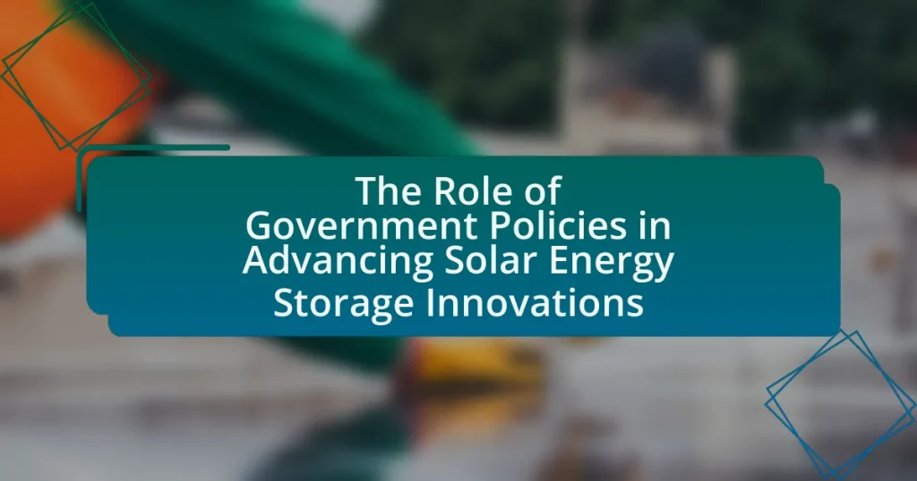 The Role of Government Policies in Advancing Solar Energy Storage Innovations