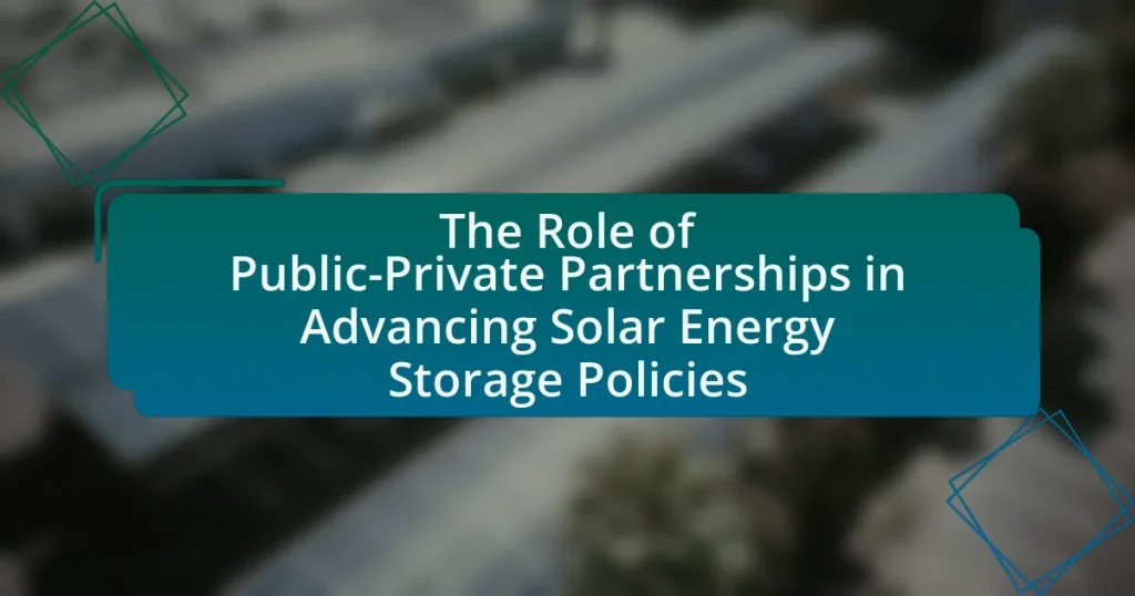 The Role of Public-Private Partnerships in Advancing Solar Energy Storage Policies