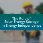 The Role of Solar Energy Storage in Energy Independence