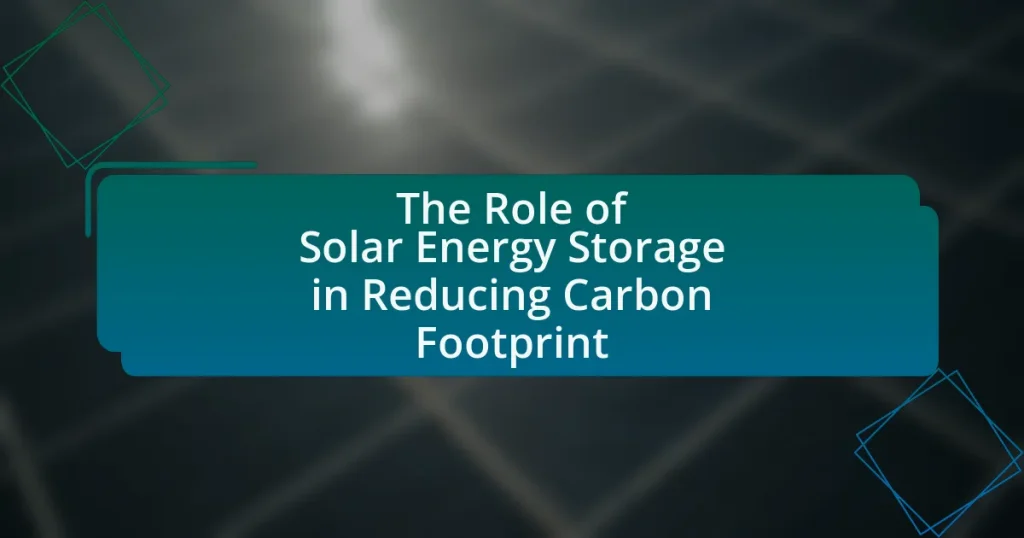 The Role of Solar Energy Storage in Reducing Carbon Footprint