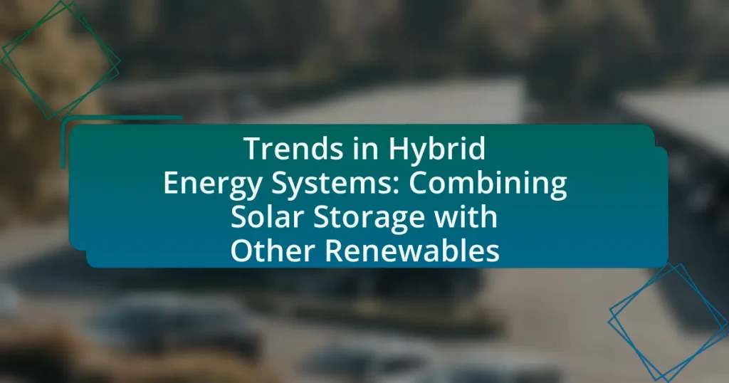 Trends in Hybrid Energy Systems: Combining Solar Storage with Other Renewables
