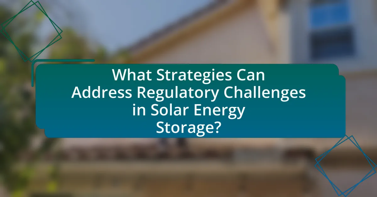 What Strategies Can Address Regulatory Challenges in Solar Energy Storage?