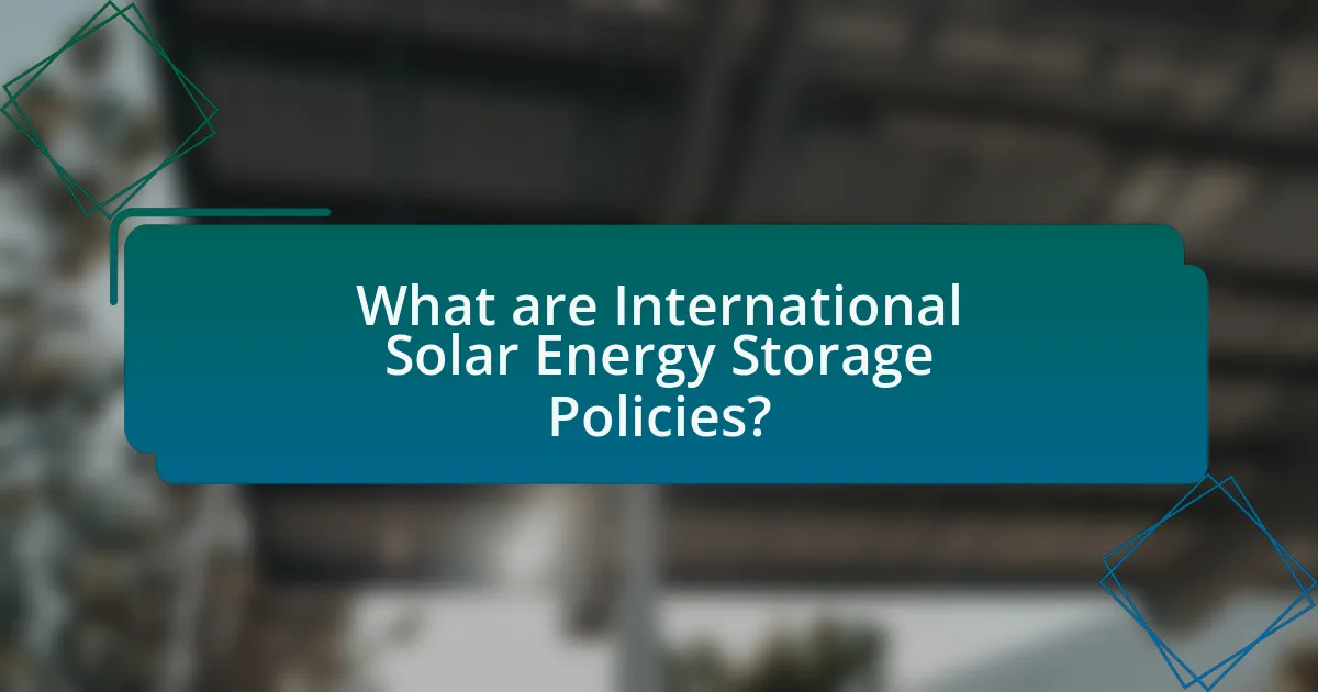 What are International Solar Energy Storage Policies?