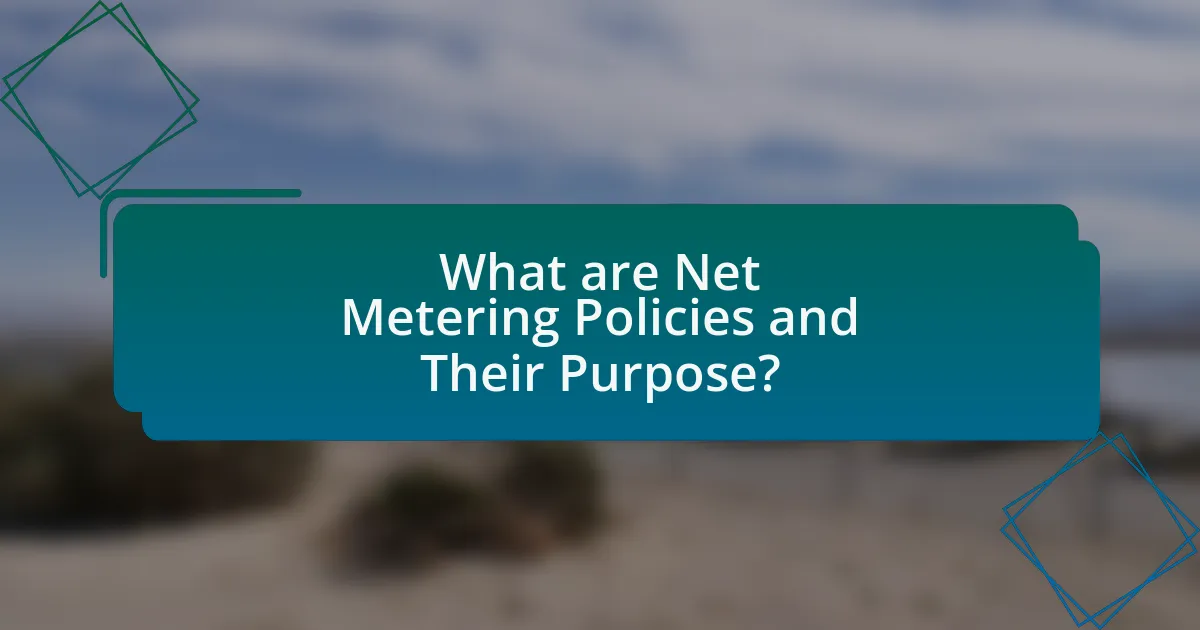 What are Net Metering Policies and Their Purpose?