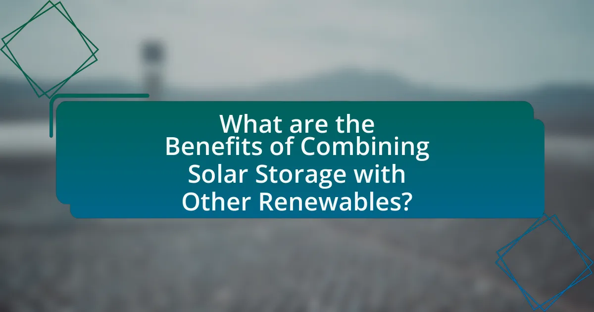 What are the Benefits of Combining Solar Storage with Other Renewables?