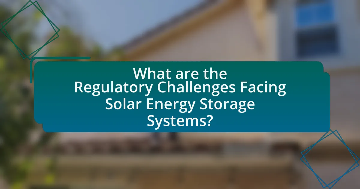 What are the Regulatory Challenges Facing Solar Energy Storage Systems?