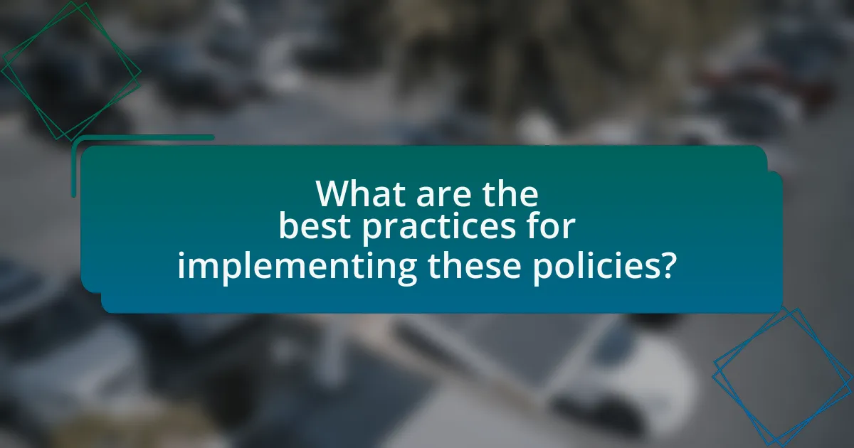 What are the best practices for implementing these policies?