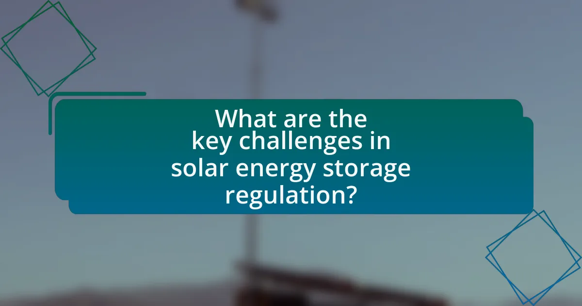 What are the key challenges in solar energy storage regulation?