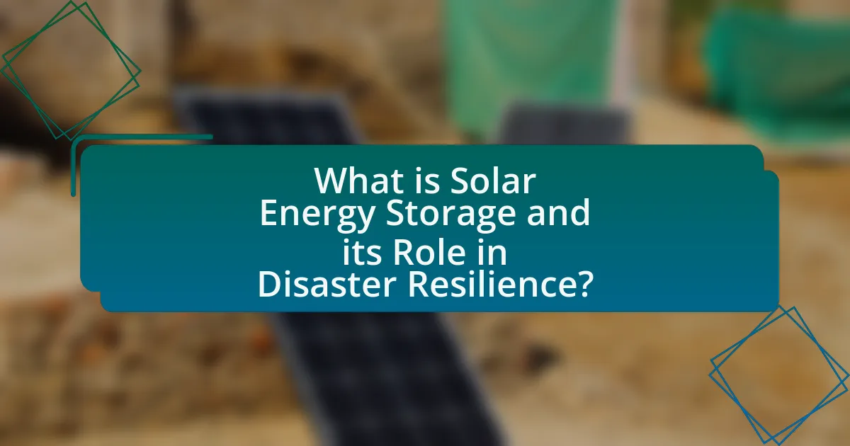 What is Solar Energy Storage and its Role in Disaster Resilience?
