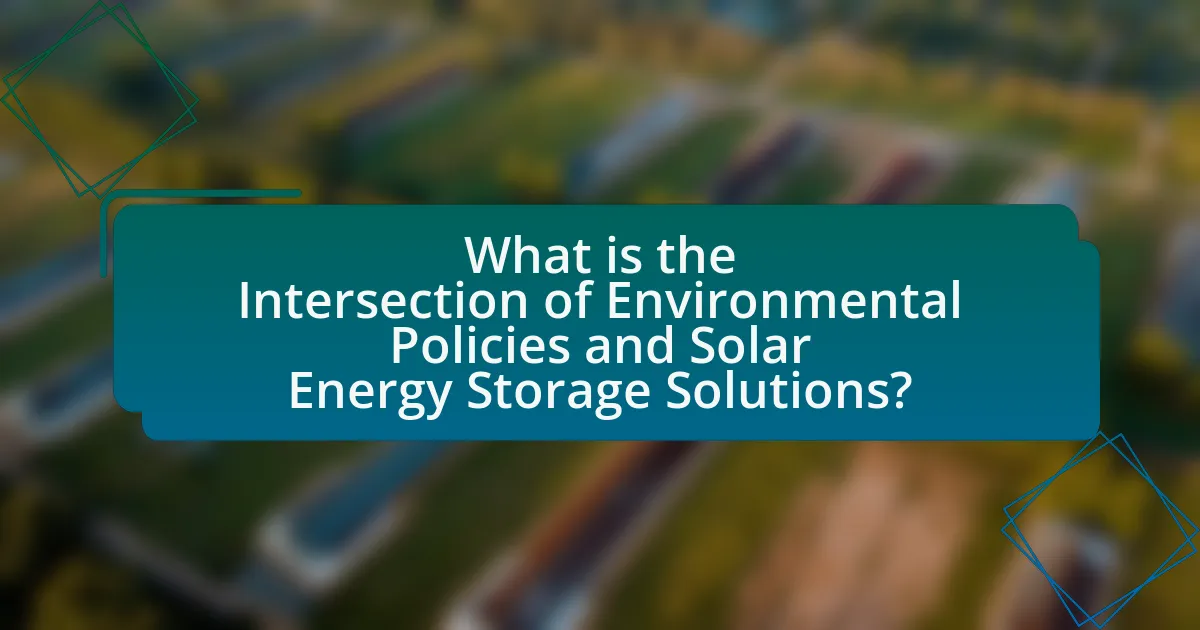 What is the Intersection of Environmental Policies and Solar Energy Storage Solutions?