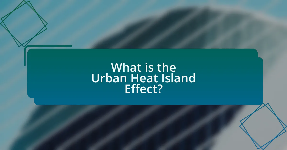 What is the Urban Heat Island Effect?