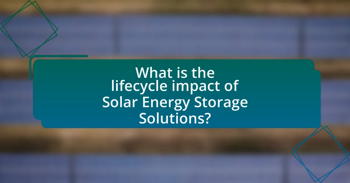 What is the lifecycle impact of Solar Energy Storage Solutions?