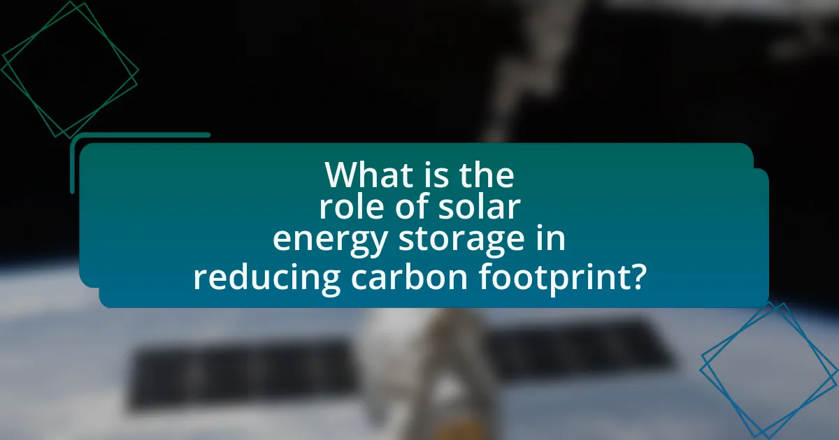 What is the role of solar energy storage in reducing carbon footprint?