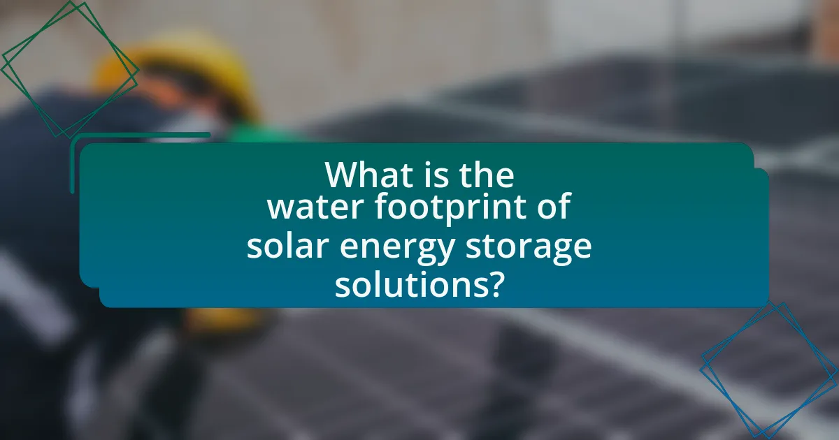 What is the water footprint of solar energy storage solutions?