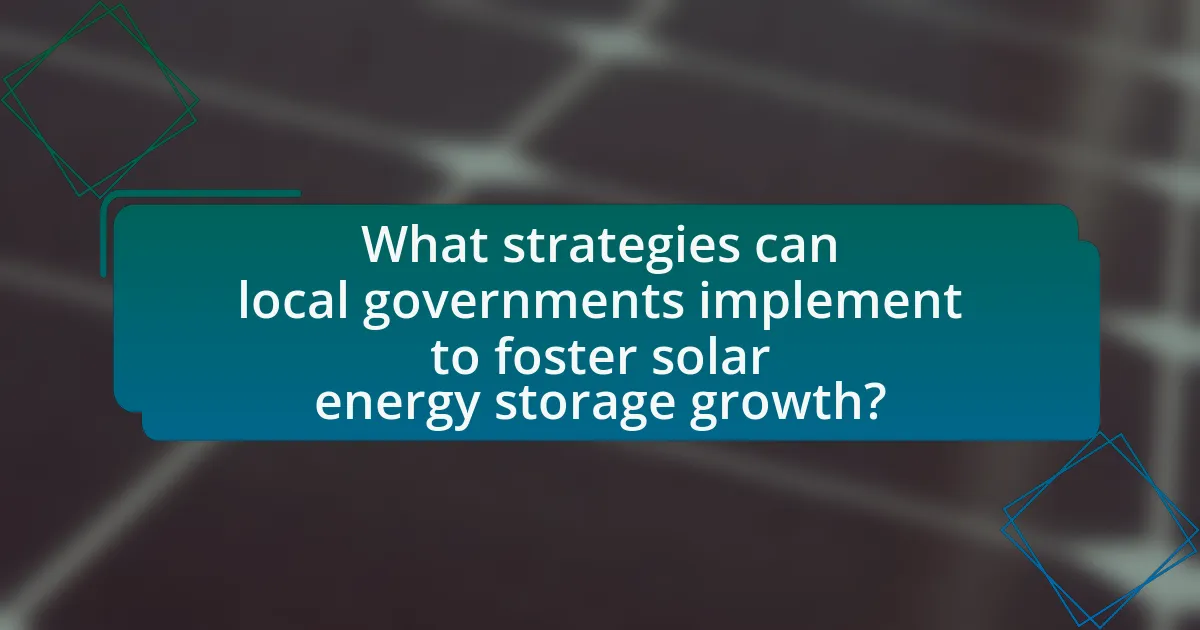 What strategies can local governments implement to foster solar energy storage growth?