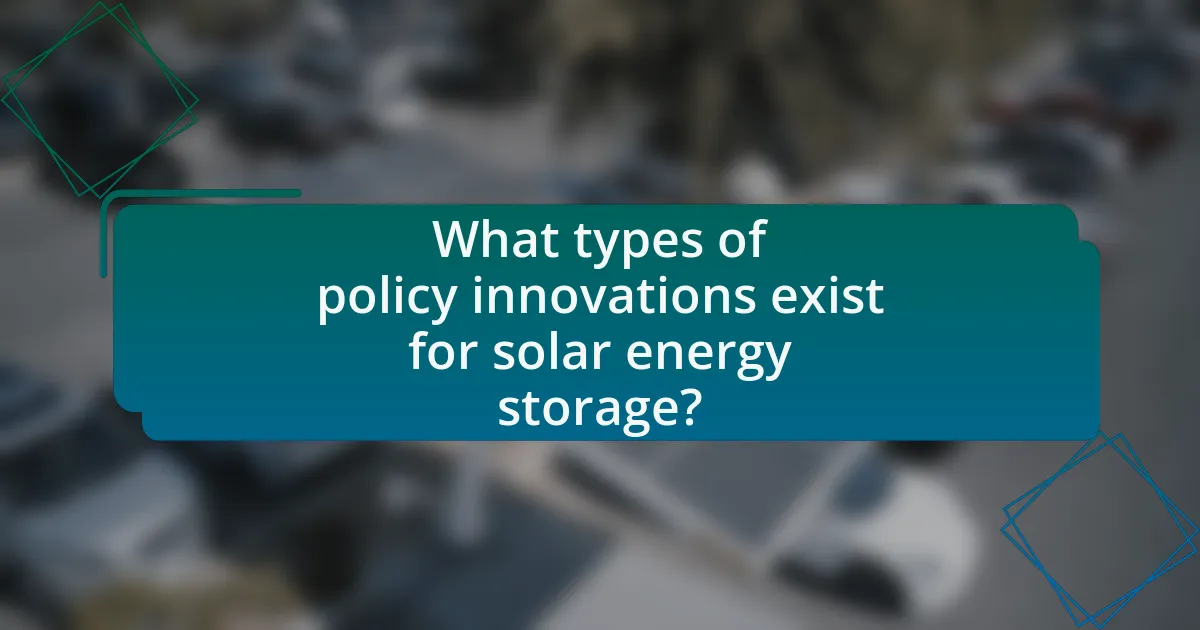 What types of policy innovations exist for solar energy storage?